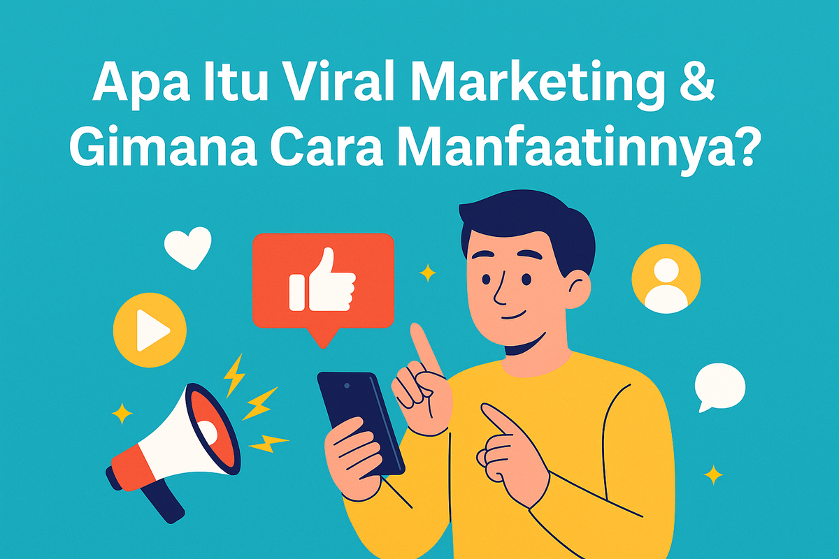 Apa Itu Viral Marketing & Gimana Cara Manfaatinnya?