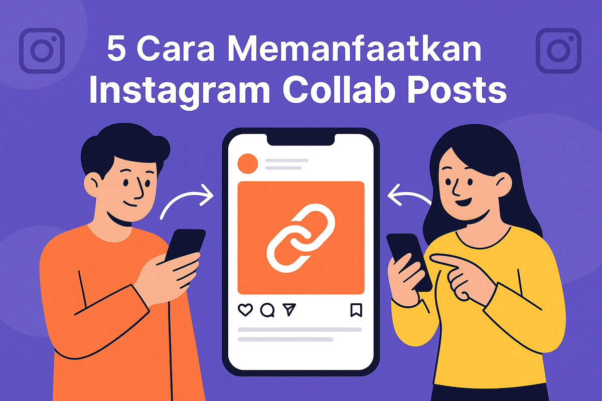 5 Cara Memanfaatkan Instagram Collab Posts