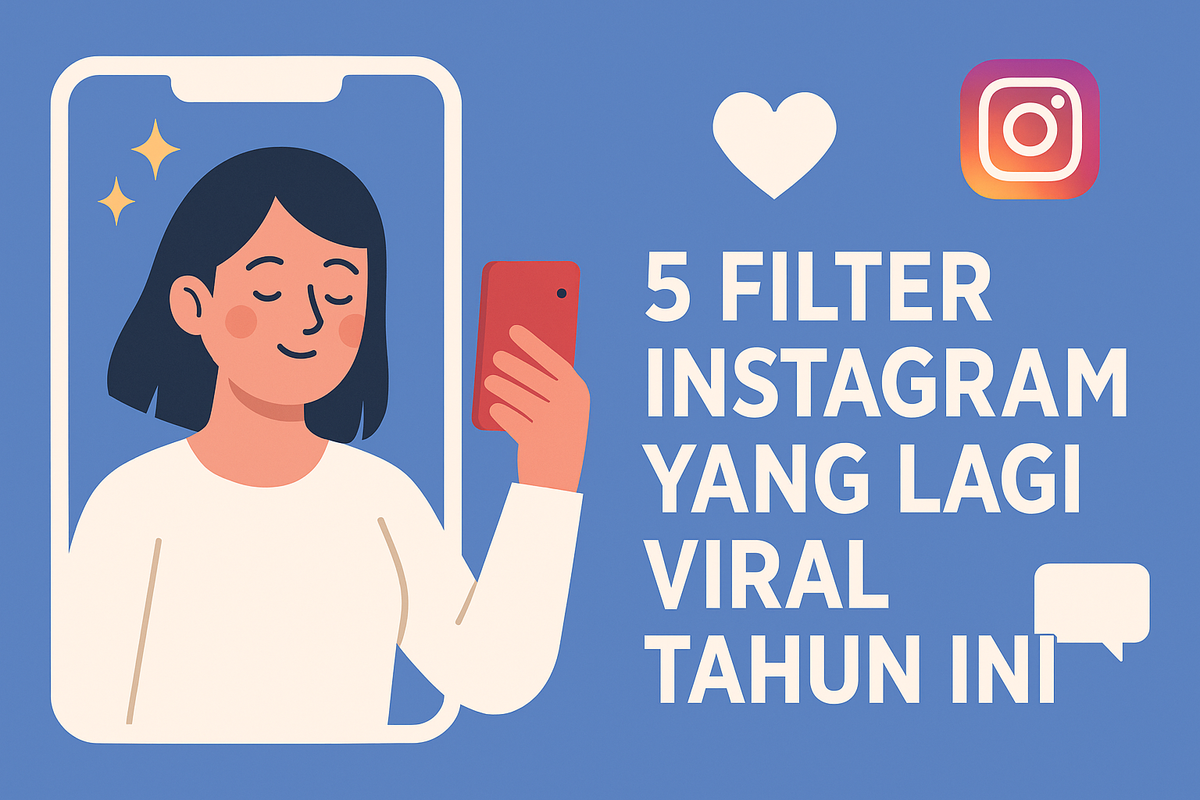 5 Filter Instagram yang Lagi Viral Tahun Ini
