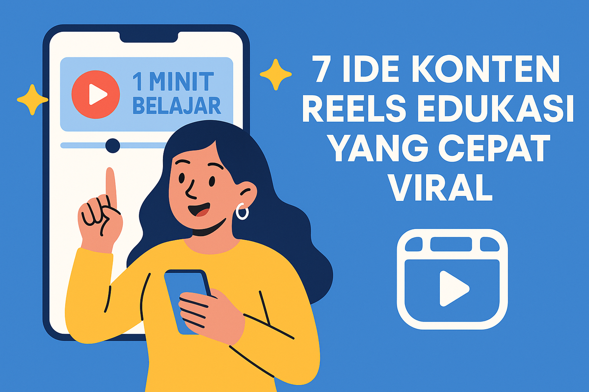 7 Ide Konten Reels Edukasi yang Cepat Viral