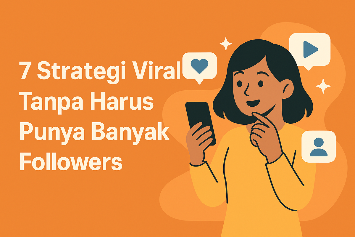 7 Strategi Viral Tanpa Harus Punya Banyak Followers