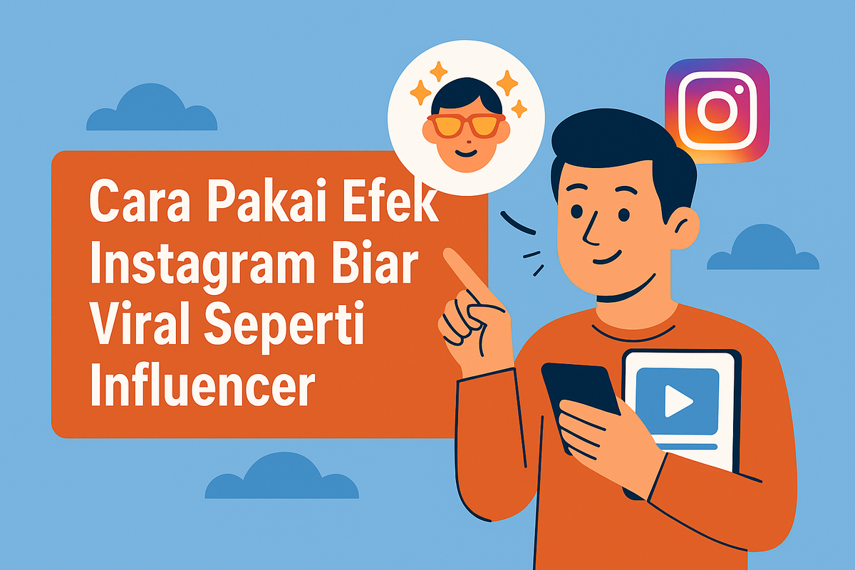 Cara Pakai Efek Instagram Biar Viral Seperti Influencer